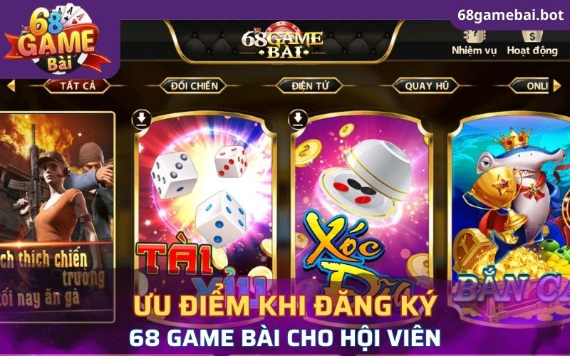 Ưu điểm khi đăng ký 68 Game Bài cho hội viên